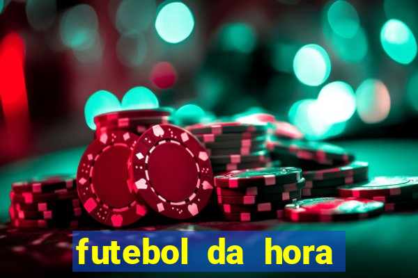 futebol da hora 3.7 ao vivo