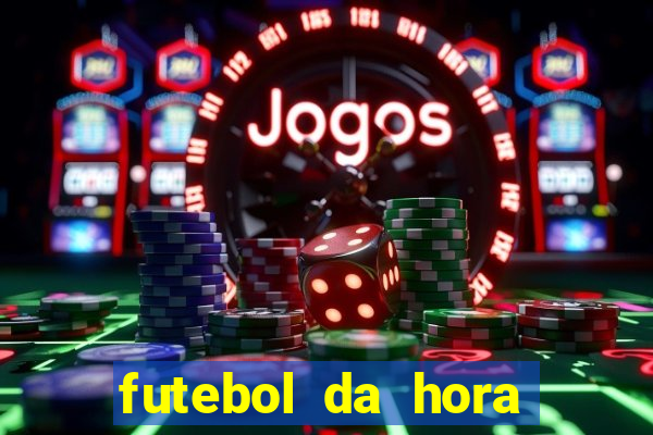 futebol da hora 3.7 ao vivo