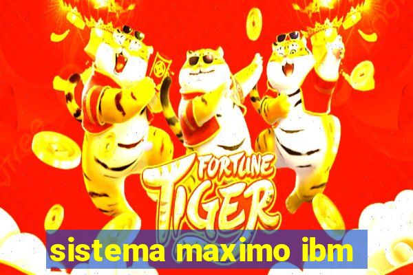 sistema maximo ibm