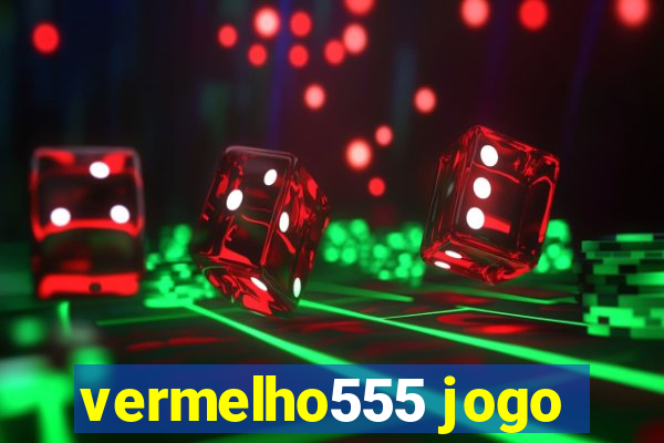 vermelho555 jogo