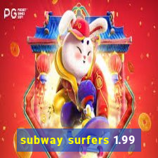 subway surfers 1.99