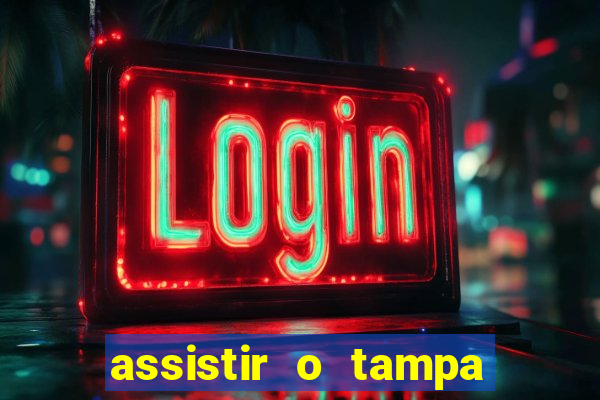 assistir o tampa da bola