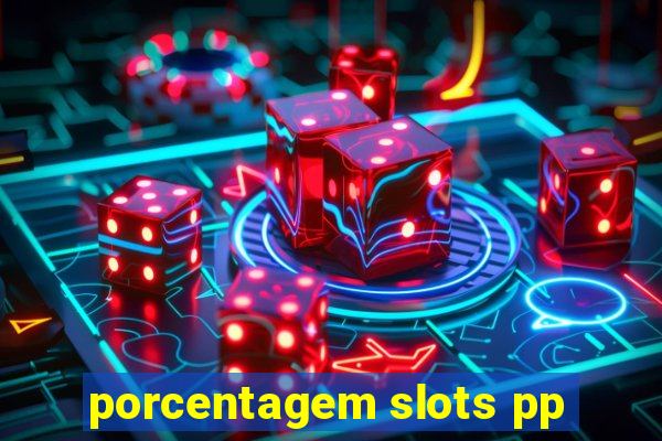 porcentagem slots pp