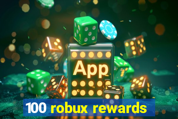 100 robux rewards