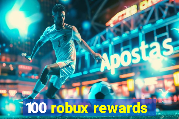 100 robux rewards