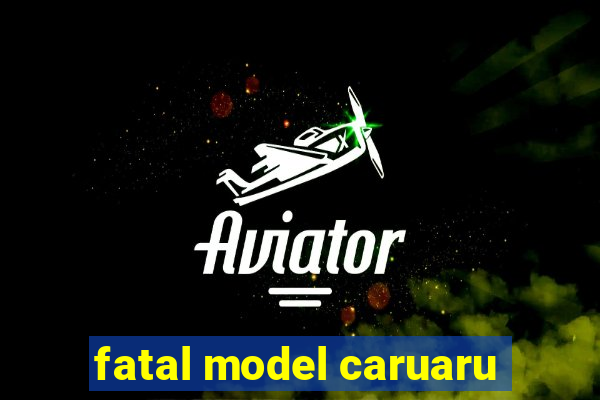 fatal model caruaru