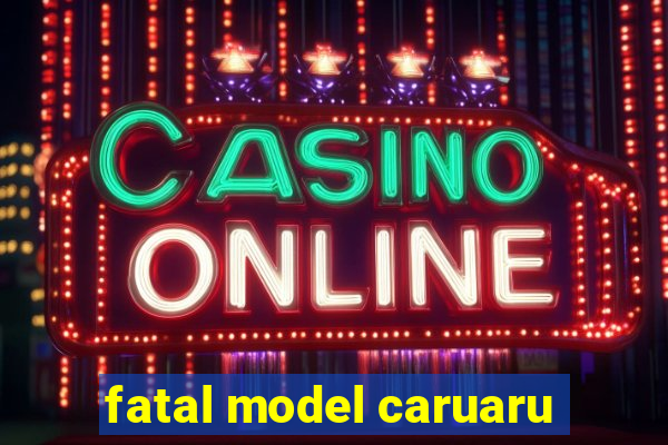 fatal model caruaru