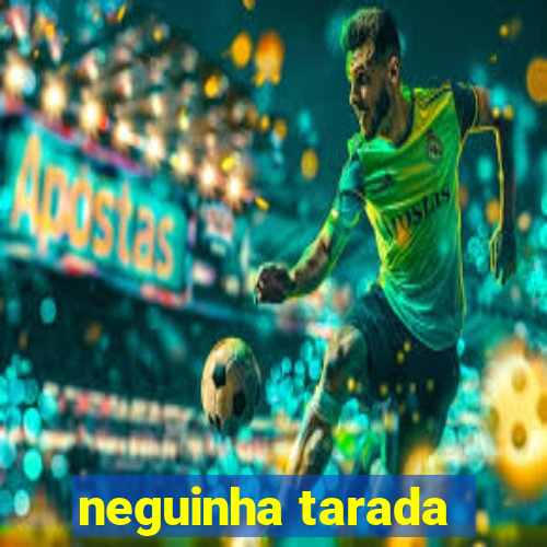 neguinha tarada