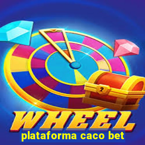 plataforma caco bet