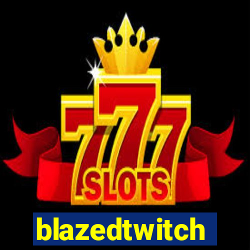 blazedtwitch