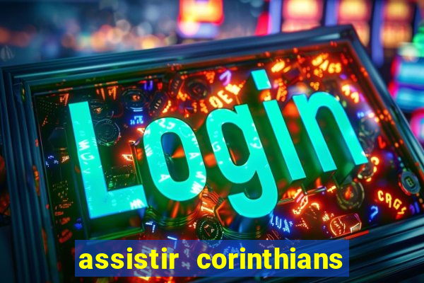 assistir corinthians futebol play hd