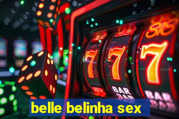 belle belinha sex