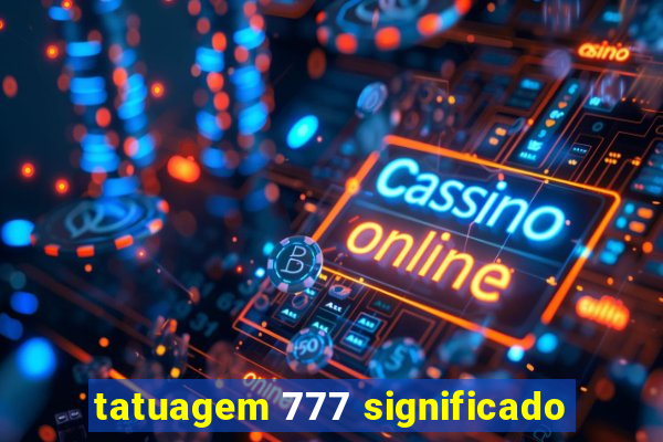 tatuagem 777 significado