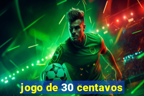 jogo de 30 centavos