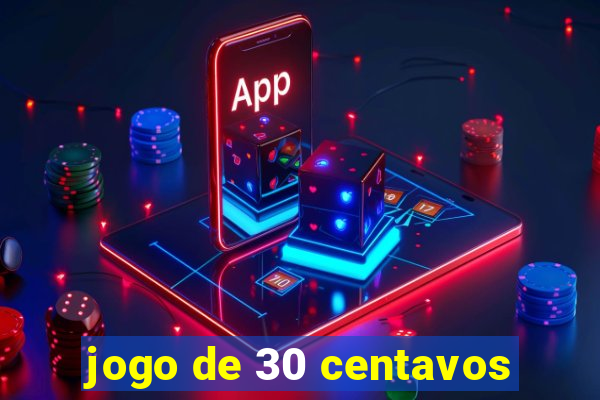 jogo de 30 centavos