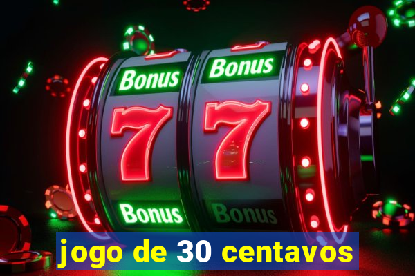 jogo de 30 centavos