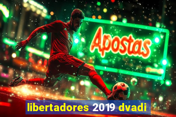 libertadores 2019 dvadi