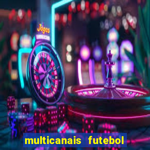 multicanais futebol real madrid