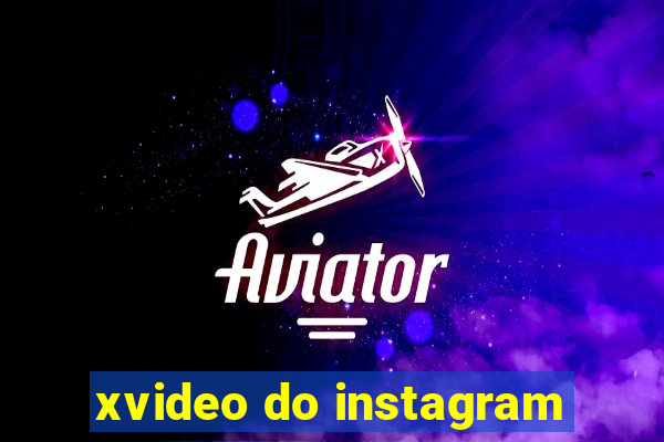 xvideo do instagram