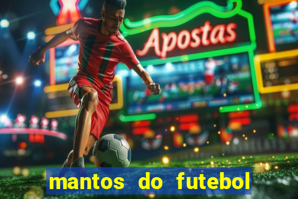 mantos do futebol jogos de hoje na tv