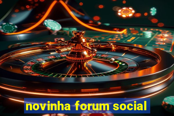 novinha forum social