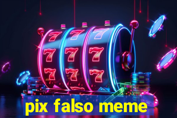 pix falso meme