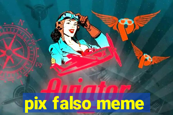 pix falso meme