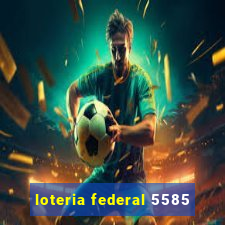 loteria federal 5585