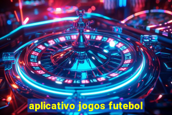 aplicativo jogos futebol