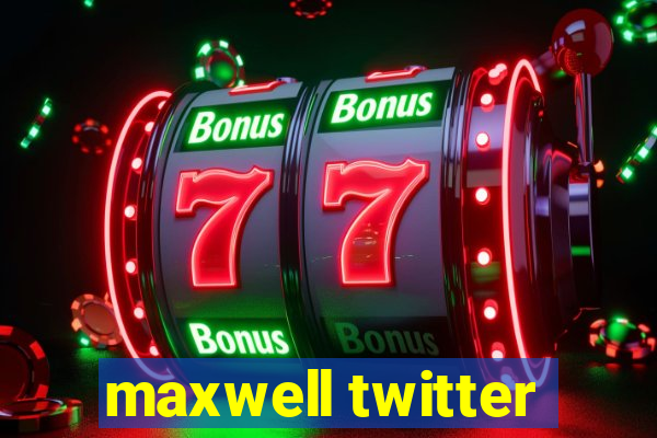 maxwell twitter