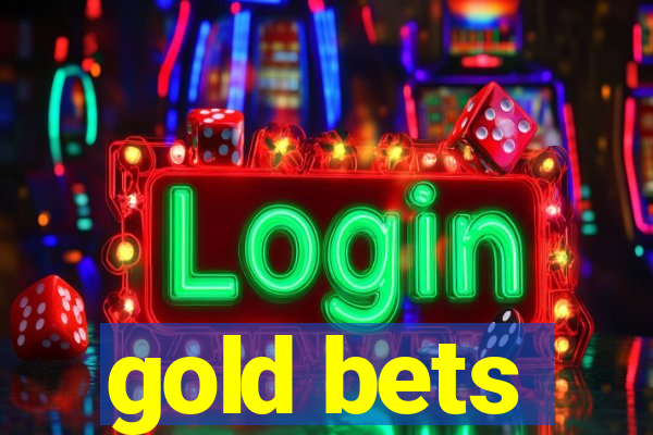 gold bets