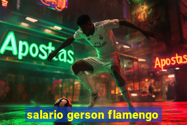 salario gerson flamengo