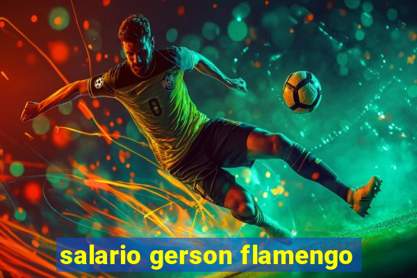 salario gerson flamengo