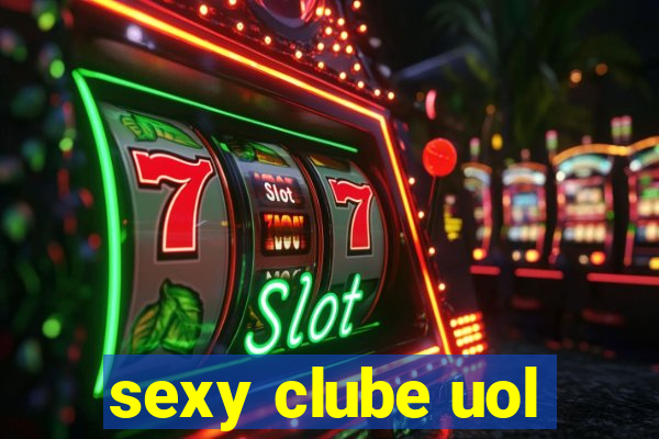 sexy clube uol