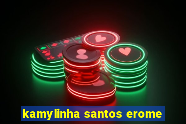 kamylinha santos erome