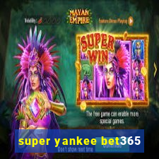 super yankee bet365