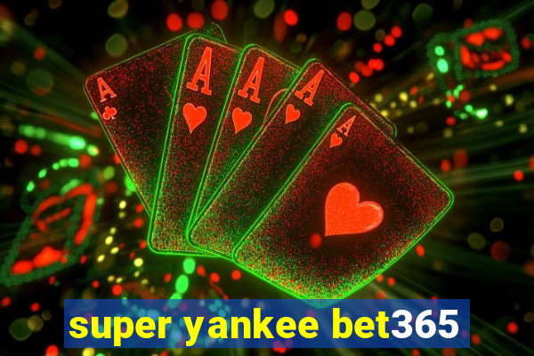 super yankee bet365