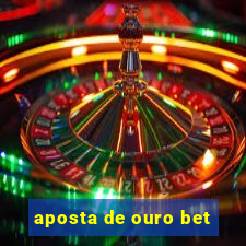 aposta de ouro bet