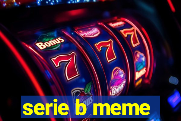 serie b meme