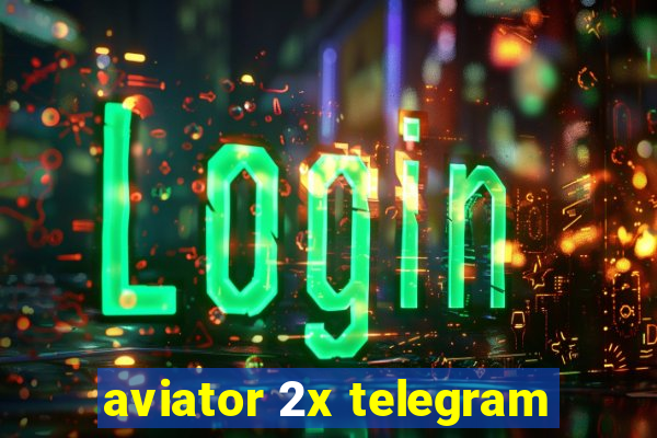 aviator 2x telegram