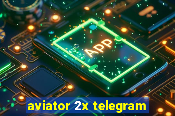 aviator 2x telegram