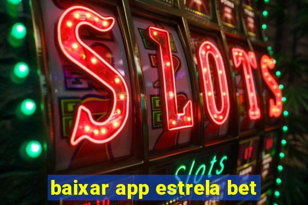 baixar app estrela bet