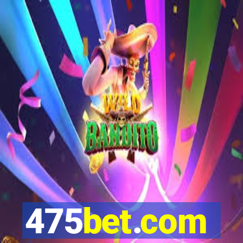 475bet.com