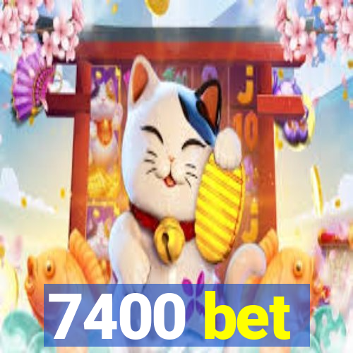 7400 bet