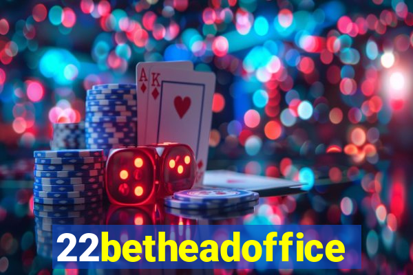 22betheadoffice