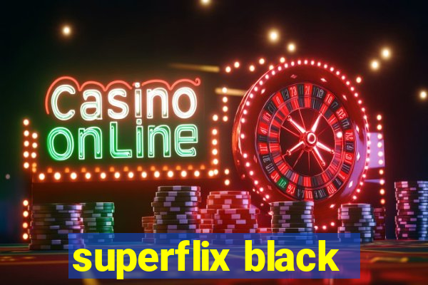 superflix black