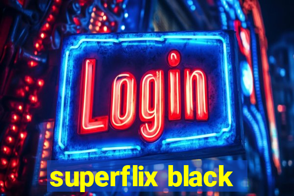 superflix black