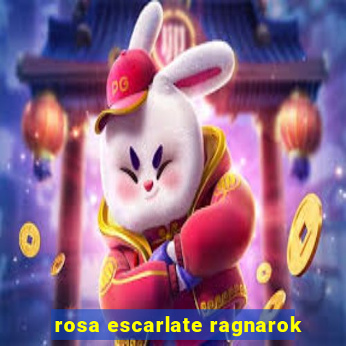 rosa escarlate ragnarok