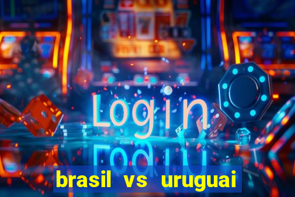 brasil vs uruguai ao vivo multicanais