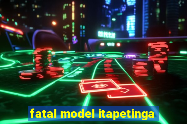 fatal model itapetinga